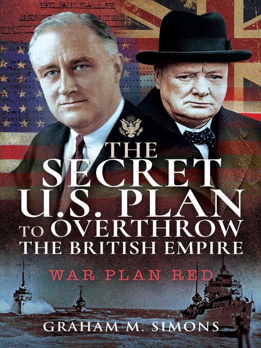 Title details for The Secret US Plan to Overthrow the British Empire by Graham M. Simons - Available